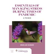 Essentials of Managing Stress During Times of Pandemic: A Primer 9781284230543