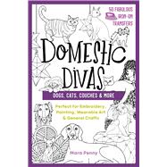 Domestic Divas - Dogs, Cats, Couches & More Perfect for Embroidery, Painting, Wearable Art & General Crafts 9781644030547