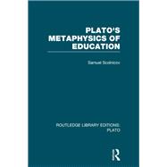 Plato 's Metaphysics of Education (RLE: Plato) 9780203100585