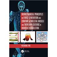 Biomechanical Principles on Force Generation and Control of Skeletal Muscle and their Applications in Robotic Exoskeleton 9780429330629