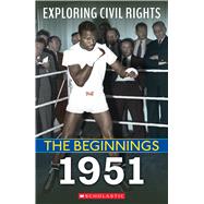 The Beginnings: 1951 (Exploring Civil Rights) 9781338800630