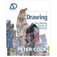 Drawing The Motive Force of Architecture 9781118700648