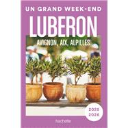Luberon, Avignon, Aix, Alpilles Guide Un Grand Week-end 9782017310679