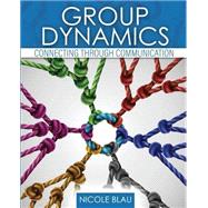 Group Dynamics: Connecting Through Communication 9781792410680