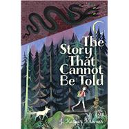 The Story That Cannot Be Told 9781534430693