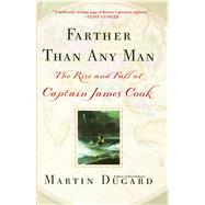 Farther Than Any Man The Rise and Fall of Captain James Cook 9780743400695