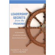 Leadership Secrets from the Proverbs 9781625640697