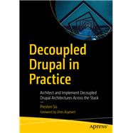 Decoupled Drupal in Practice 9781484240717