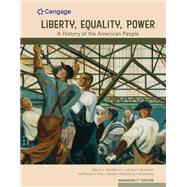 Liberty, Equality, Power: A History of the American People, Enhanced 9780357020746