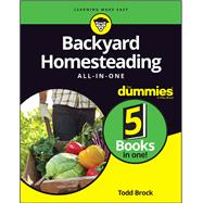 Backyard Homesteading All-in-one for Dummies 9781119550754