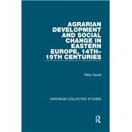 Agrarian Development and Social Change in Eastern Europe, 14th-19th Centuries 9781040250785