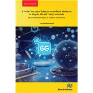 A Fresh Concept of Software-resemblant Hardware to Leap to 6G and Future Networks 9788770040792