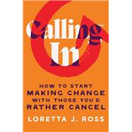 Calling In How to Start Making Change with Those You'd Rather Cancel 9781982190798