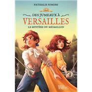 Des jumeaux à Versailles, tome 3 - Le mystère du médaillon 9782278120802