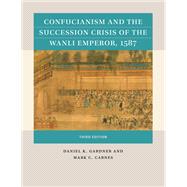 Confucianism and the Succession Crisis of the Wanli Emperor, 1587 9781469670805