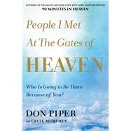People I Met at the Gates of Heaven Who Is Going to Be There Because of You? 9781546010807