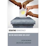 Debating Democracy Do We Need More or Less? 9780197540817