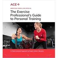 The Exercise Professional's Guide to Personal Training Hardcover (includes non-proctored exam flyer) 9781890720827