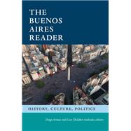 The Buenos Aires Reader 9781478030843