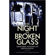 The Night of Broken Glass Eyewitness Accounts of Kristallnacht 9780745650852
