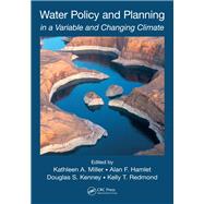 Water Policy and Planning in a Variable and Changing Climate 9781138490864