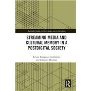 Streaming Media and Cultural Memory in a Postdigital Society 9781032690872