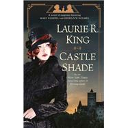 Castle Shade A novel of suspense featuring Mary Russell and Sherlock Holmes 9780525620884