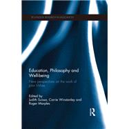 Education, Philosophy and Well-being: New perspectives on the work of John White 9781138290884
