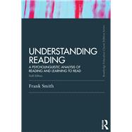 Understanding Reading: A Psycholinguistic Analysis of Reading and Learning to Read, Sixth Edition 9781138170902