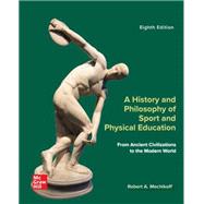 Loose Leaf for A History and Philosophy of Sport and Physical Education: From Ancient Civilizations to the Modern World 9781265330903