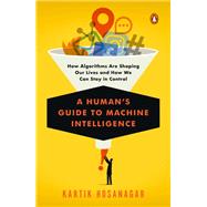 A Human's Guide to Machine Intelligence 9780525560906