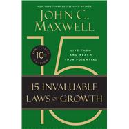 The 15 Invaluable Laws of Growth (10th Anniversary Edition) Live Them and Reach Your Potential 9781546000952