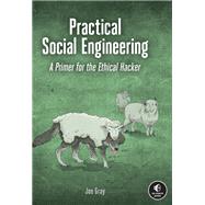 Practical Social Engineering A Primer for the Ethical Hacker 9781718500983