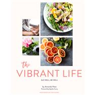 The Vibrant Life Eat Well, Be Well 9781452170992