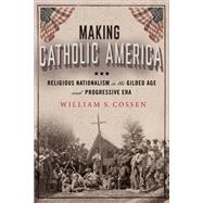 Making Catholic America 9781501771002
