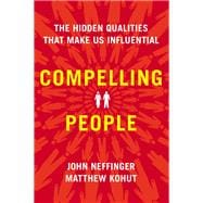 Compelling People The Hidden Qualities That Make Us Influential 9780142181027