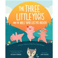 The Three Little Yogis and the Wolf Who Lost His Breath A Fairy Tale to Help You Feel Better 9781419741036