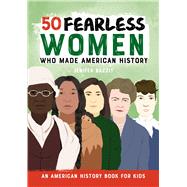 50 Fearless Women Who Made American History 9781646111039