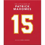The Little Book of Patrick Mahomes 9781035421046