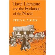 Travel Literature and the Evolution of the Novel 9780813151052