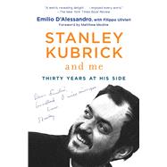 Stanley Kubrick and Me 9781950691067