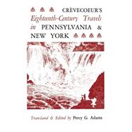 Crèvecoeur's Eighteenth-century Travels in Pennsylvania and New York 9780813151069