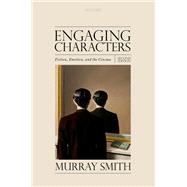 Engaging Characters Fiction, Emotion, and the Cinema 9780198871071