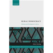 Rural Democracy Elections and Development in Africa 9780198851073