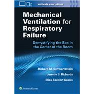 Mechanical Ventilation for Respiratory Failure Demystifying the Box in the Corner of the Room: Print + eBook with Multimedia 9781975171094