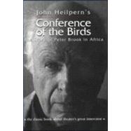 Conference of the Birds: The Story of Peter Brook in Africa 9780878301102