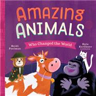 Amazing Animals Who Changed the World 9781641701105