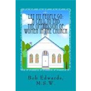 Let My People Go: A Call to End the Oppression of Women in the Church 9781466401112