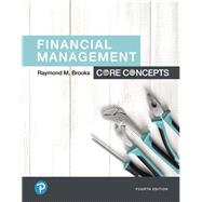 Financial Management Core Concepts, Student Value Edition 9780134731117