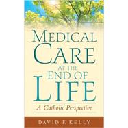 Medical Care at the End of Life 9781589011120